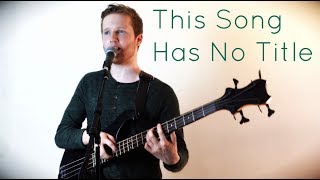 This Song Has No Title - Bass and Vocal Cover by Charles Berthoud