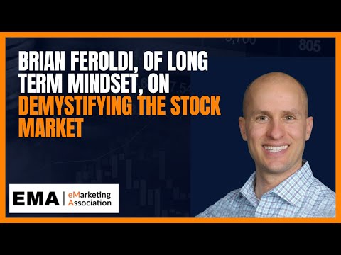 Brian Feroldi, of Long Term Mindset, on Demystifying the Stock Market