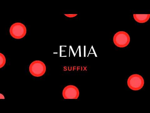 How to Pronounce: -Emia