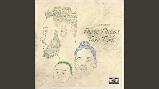 These Things Take Time