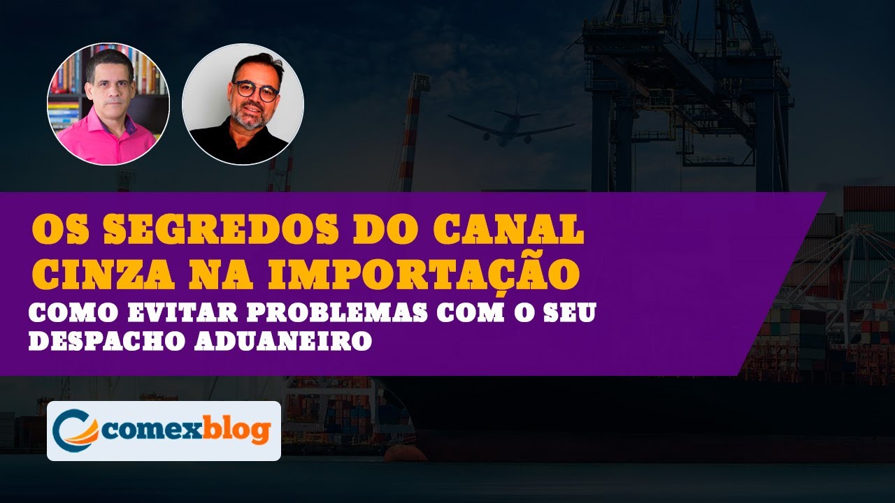 Os Segredos do Canal Cinza na Importação | comexblog.com