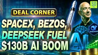 AI Funding Frenzy: SpaceX, Bezos, DeepSeek Drive Over $130B In Valuations | Deal Corner | 3.0 TV