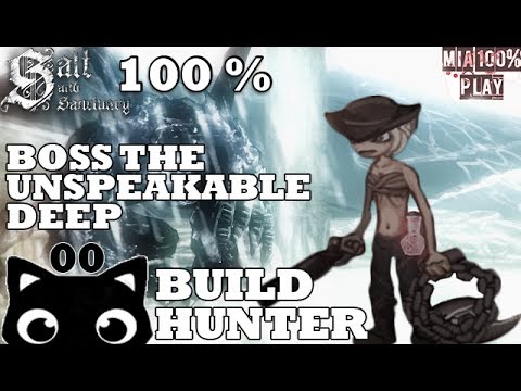 SALT AND SANCTUARY WALKTHROUGH 100% HUNTER - 00 - BOSS THE UNSPEAKABLE DEEP