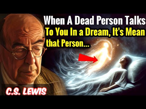 When a Dead Person Talks to You in a Dream, It's mean that person... | C.s. Lewis