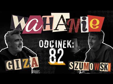 Wahanie podcast Szumowskiego i Gizy odc. 82