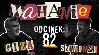Wahanie podcast Szumowskiego i Gizy odc. 82