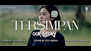 Download lagu TERSIMPAN - OUR STORY Cover by Eve Shena #eveshenaofficial #ourstory #cover mp3