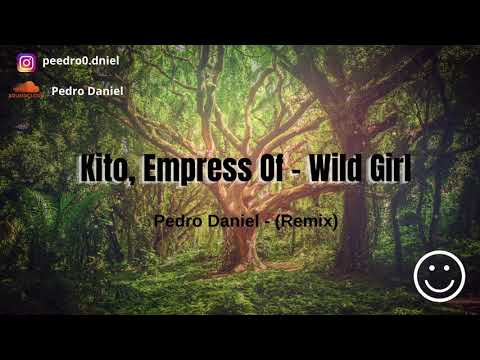 Kito,Empress Of - Wild Girl (Pedro Daniel Remix) [Visualizer]