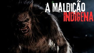 A MALDIÇÃO DOS ÍNDIOS  FAZIA MEU AVÔ VIRAR BICHO.