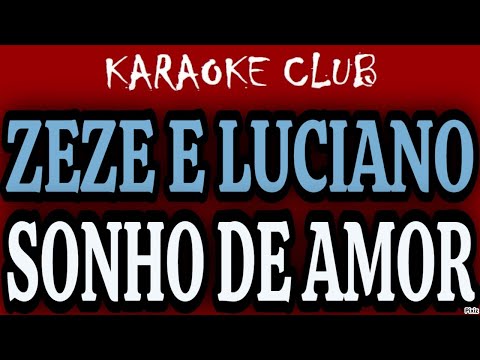 ZEZE DI CAMARGO E LUCIANO - SONHO DE AMOR ( KARAOKÊ )