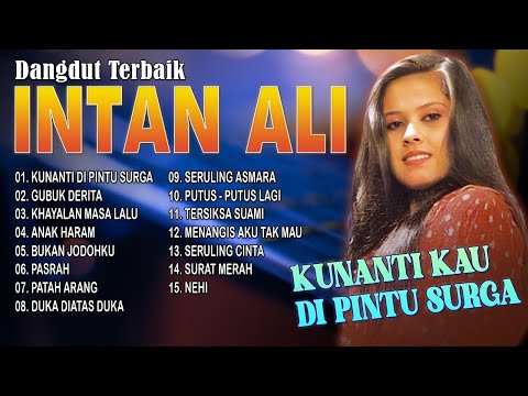 DANGDUT TERBAIK INTAN ALI | Kunanti Di Pintu Surga, Gubuk Derita, Khayalan Masa Lalu