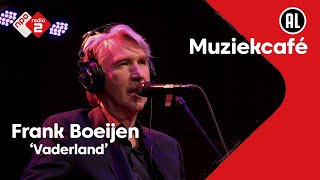 Frank Boeijen - Vaderland | NPO Radio 2