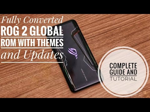 ASUS ROG 2 FULLY CONVERTED GLOBAL ROM WITH WORKING THEMES AND UPDATES