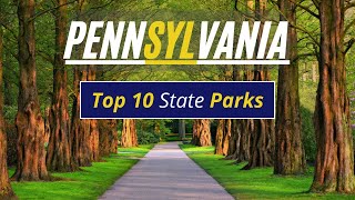 Pennsylvania State Parks - TOP 10 Most Amazing State Parks In Pennsylvania