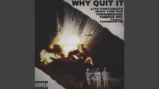 Why Quit It (feat. Rich the Kid, Famous Dex, Thouxanbanfauni, Reggie Mills)