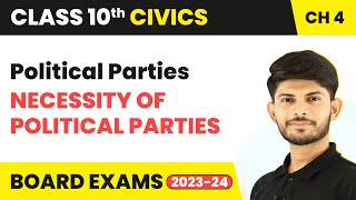 Class 10 Civics Chapter 4 | Necessity of Political Parties - Political Parties 2023-24