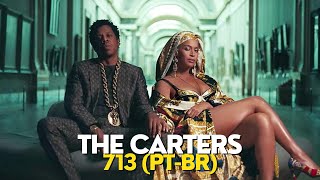 The Carters (Beyoncé &amp; Jay-Z) - 713 (Legendado/Tradução)