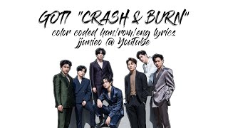 Download lagu GOT7 - CRASH & BURN [Color Coded Han/Rom/Eng Lyrics] mp3