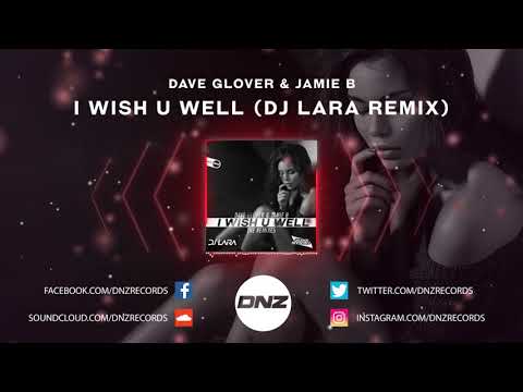 DNZF760 // DAVE GLOVER & JAMIE B - I WISH U WELL DJ LARA REMIX (Official Video DNZ Records)