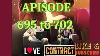 Love contract latest episodes 695 to 702  // origi