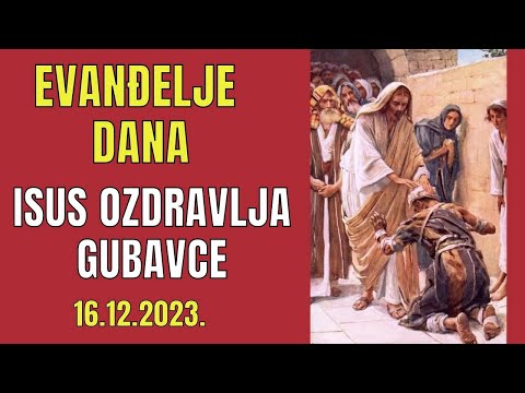 EVANĐELJE DANA - ISUS OZDRAVLJA GUBAVCE