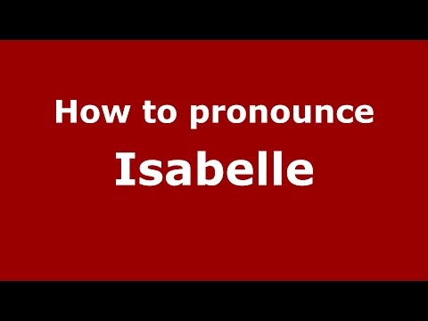 How to pronounce Isabelle (Italian/Italy)  - PronounceNames.com