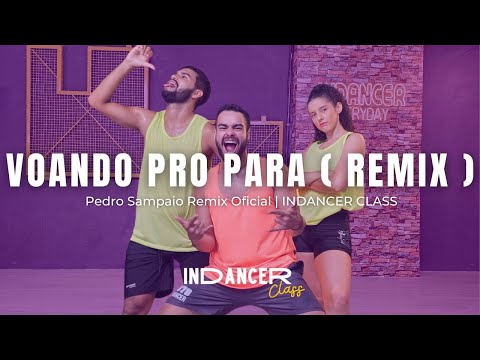 Voando pro Pará ( Pedro Sampaio Remix Oficial ) | InDancer Class - Coreografia