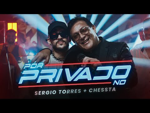Sergio Torres, Chessta - Por Privado No (Video Oficial)