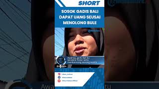 Sosok Gadis Bali Dapat Rp 7 Juta setelah Menolong Bule, Kisah Hidupnya Bikin Turis Asing Trenyuh