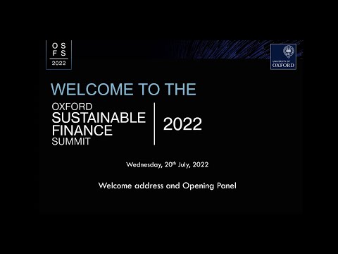 Oxford Sustainable Finance Summit 2022: Welcome address and opening panel