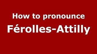 How to pronounce Férolles-Attilly