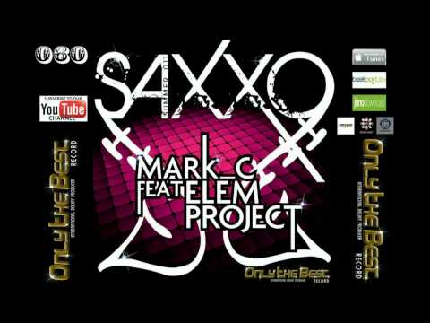Mark C feat. Elem Project - Saxxo (Luca Carletti & Michael Prize Club Mix) [Only the Best Record]
