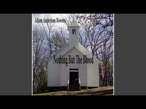 download lagu mp3 mp4 Adam Anderson Bowers Nothing But The Blood, download mp3 Adam Anderson Bowers Nothing But The Blood free download, download mp3 Adam Anderson Bowers Nothing But The Blood