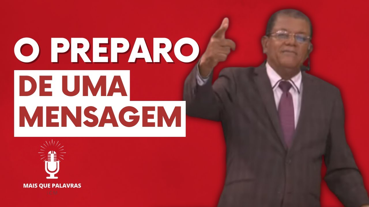 O PREPARO DE UMA MENSAGEM - Pr Luiz Eugênio