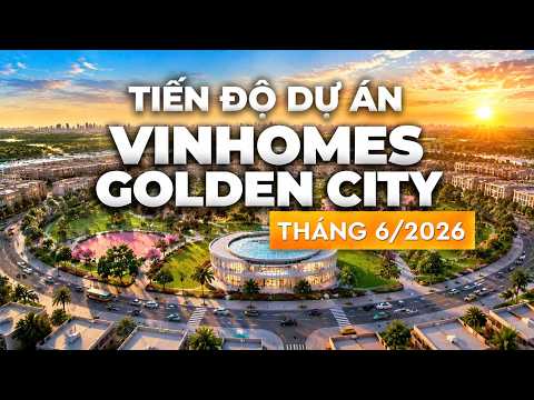 TIẾN ĐỘ DỰ ÁN VINHOMES GOLDEN CITY