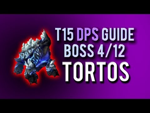 "Tortos" DPS Guide → Boss 4/12 in Throne of Thunder