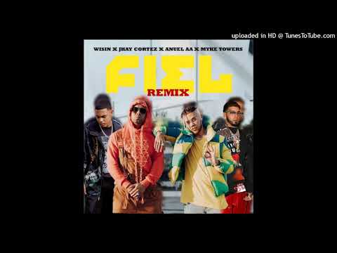 Wisin, Jhay Cortez, Anuel & Myke Towers - Fiel (Remix)