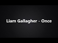 Liam Gallagher - Once (Lyrics/Tekst)