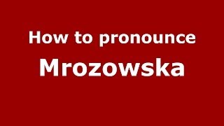 How to pronounce Mrozowska