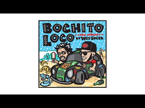 Bochito Loco - The Album by Wes Smith