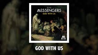 We Are Messengers - God With Us - Official Audio