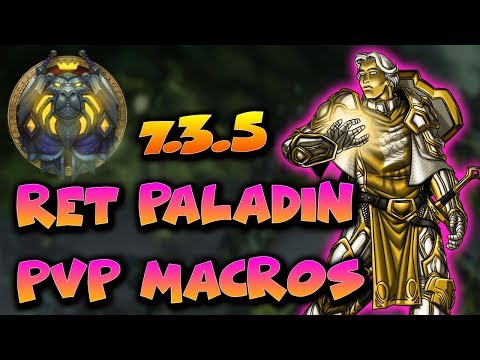 7.3.5 RET PALADIN PVP - Arena Macros Guide - WoW Legion PvP
