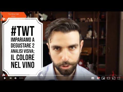 #TwT Impariamo a degustare 2 – Analisi Visiva; Il colore nel vino