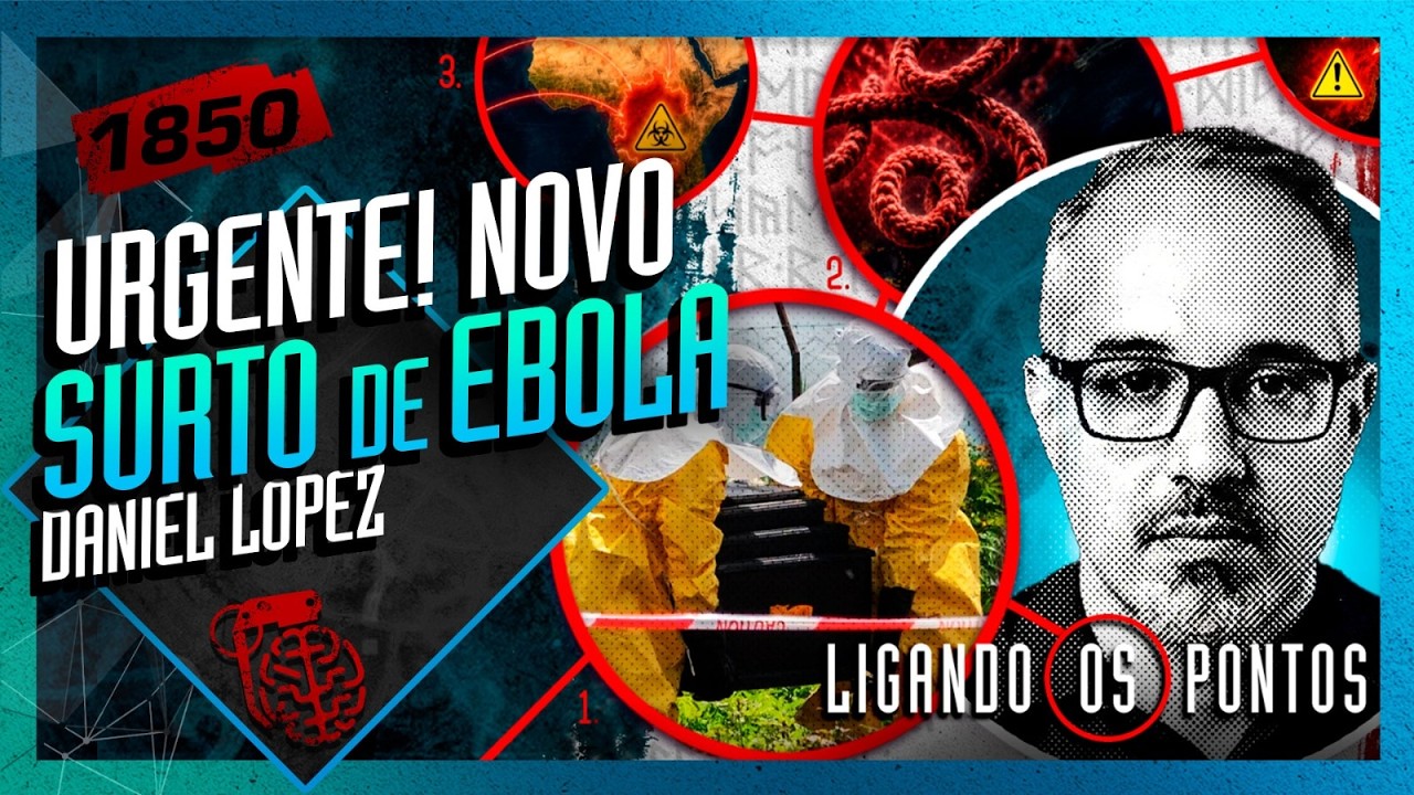 URGENTE! NOVO SURTO DE EBOLA: DANIEL LOPEZ - Inteligência Ltda. Podcast #1850