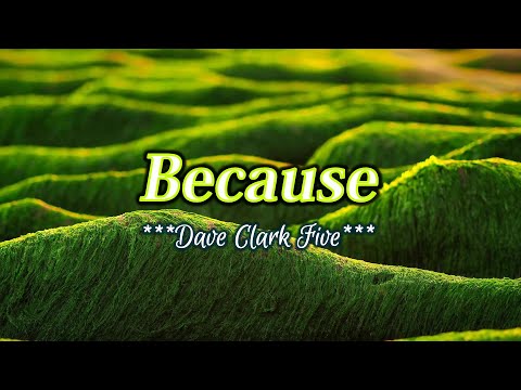 Because - KARAOKE VERSION - as popularized by Dave Clark Five