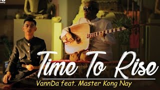 Download lagu Vannda - Time to rise feat Master. kong nay ( lagu viral tiktok) mp3 Download lagu Vannda - Time to rise feat Master. kong nay ( lagu viral tiktok) mp3