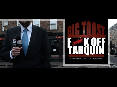 @BigToastTPS - Fuck Off Tarquin ft Jack Diggs, Datkid & Strange Neighbour (Prd by BadHabitz)