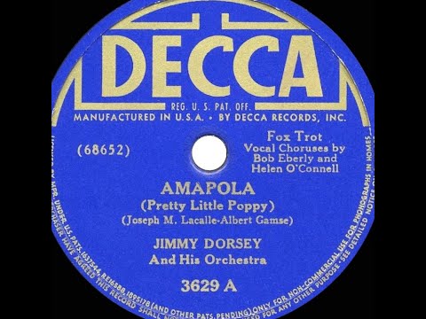 Jimmy Dorsey Orchestra "Amapola" Decca 25120 vocal Helen O'Connell and Bob Eberle (1941)