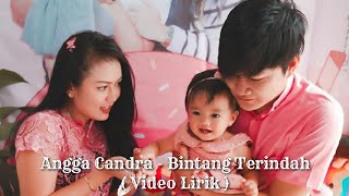Download lagu Angga Candra - Bintang Terindah ( Video Lirik ) mp3