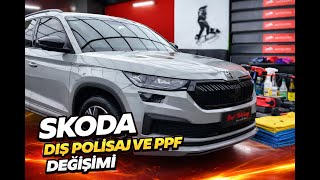 Skoda KODİAQ Dış Polisaj ve PPF Değişimi | Baştan Sona Detaylı Uygulam
